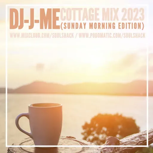 Episode 208: 2023 Sunday Morning Edition (DJ-J-ME Cottage Mix Series)