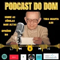 Podcast do Dom - Sobre as Cédulas Mais Altas - Episódio 184 - 26.3.2025