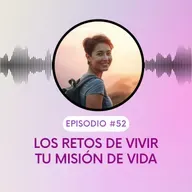 Los retos reales de vivir tu misión de vida