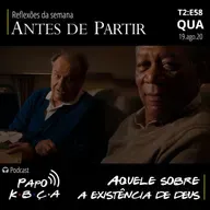 Aquele sobre a existência de Deus | Podcast Papo K•B•Ç•A T2:E58