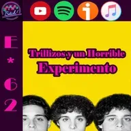 E*62 | Trillizos y un Horrible Experimento