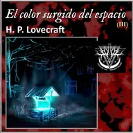 El color surgido del espacio (III) - H. P. Lovecraft