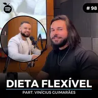 #98 Nutrition Cast | DIETA FLEXÍVEL (Vinícius Guimarães)