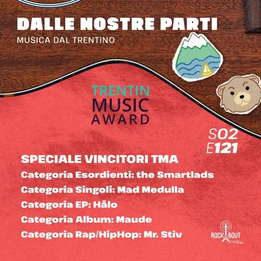 S02E121 - SPECIALE VINCITORI TMA. Esordienti the Smartlads, Singoli Mad Medulla,  EP Hålo, Album Maude,  RapHipHop Mr. Stiv