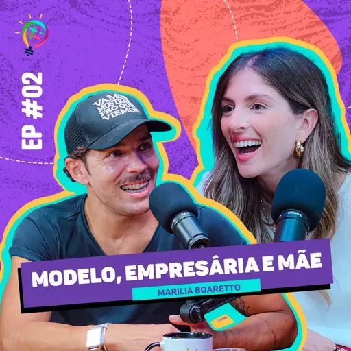 EP#02 7ª Temporada Ft. Marilia Boaretto
