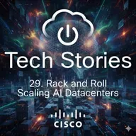 Cisco Tech Stories - ep 29 -   Rack and Roll - Scaling AI DCs