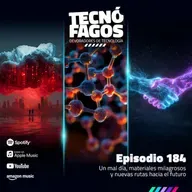 Ep. 184: Un mal día, materiales milagrosos y nuevas rutas hacia el futuro