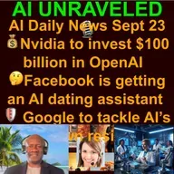 AI & Tech Daily News Rundown: 💰 Nvidia to invest $100 billion in OpenAI  🤔 Facebook is getting an AI dating assistant  🛡️ Google to tackle AI’s shutdown resistance & more (Sept. 23 2025)
