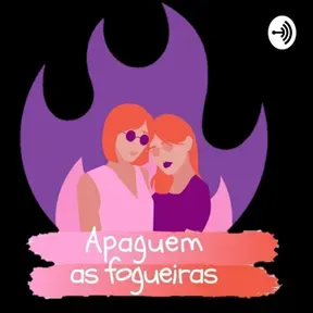 Apaguem as fogueiras