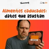 Los españoles comen mucho alimento caducado: ¿Y tú? (Ep. 234)