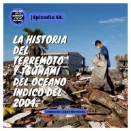 El terremoto y tsunami del Océano Índico del 2004. - Ep. 58