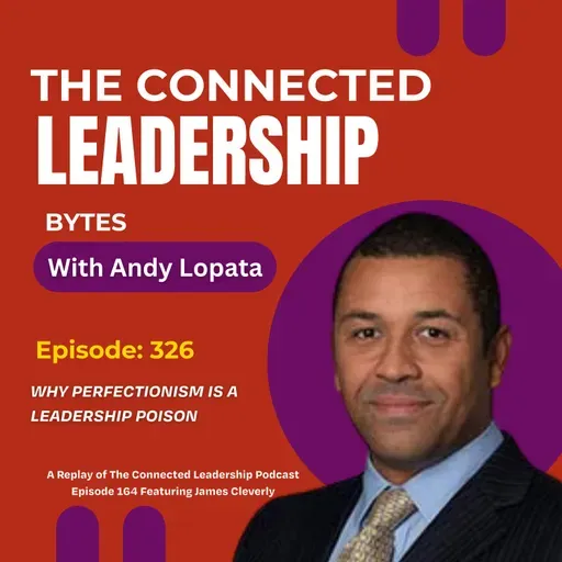 Why Perfectionism is a Leadership Problem with James Cleverly