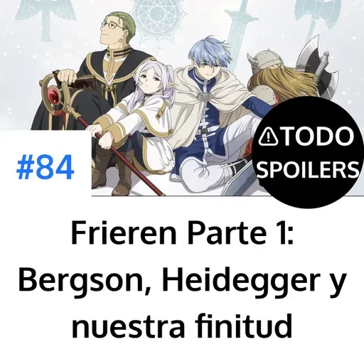 Frieren Parte 1: Bergson, Heidegger y nuestra finitud