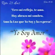 Día 16.”Eres mi reflejo te amo,hoy abrazo mi sombra”.