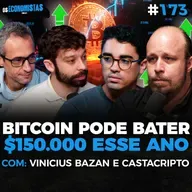 BITCOIN RUMO A $150 MIL? É HORA DE VENDER CRIPTOS? (Bazan e Castacrypto) | Os Economistas 173 
