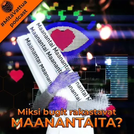 Miksi bugit rakastavat maanantaita