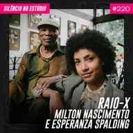 #220 - Raio-X - Milton Nascimento e Esperanza