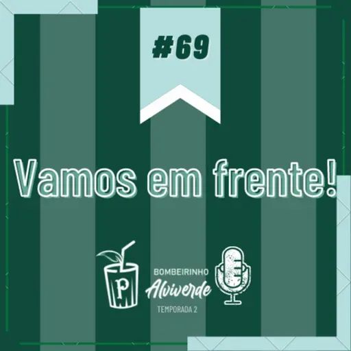 Bombeirinho #69: Vamos em frente!