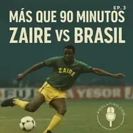  Zaire vs Brasil: el despeje que gritó libertad