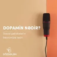 Dopamin nədir? | Sosial şəbəkələrin beynimizə təsiri | Sözdələn