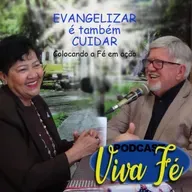 Podcast - Evangelizar é também cuidar #237