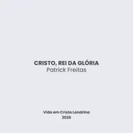 Cristo, rei da Glória - Patrick Freitas