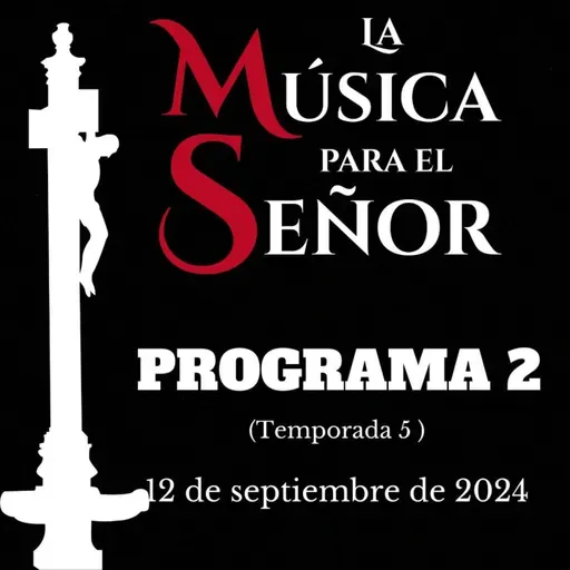 LA MÚSICA PARA EL SEÑOR (Temporada 5) -Programa 2, 12 de septiembre de 2024