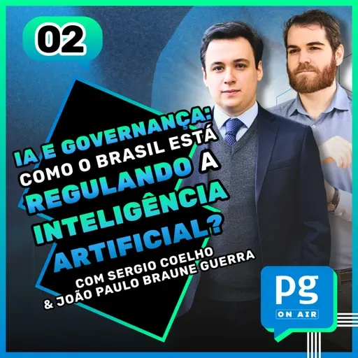 IA e Governança: como o Brasil está regulando a Inteligência Artificial? - #02