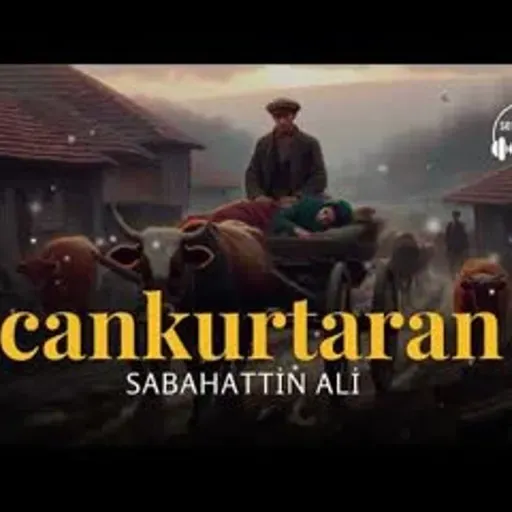 CANKURTARAN   Sabahattin Ali (Sesli Öykü)