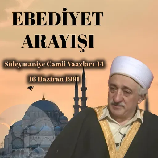 Ebediyet Arayışı | Süleymaniye Vaazları 14 | M.Fethullah Gülen