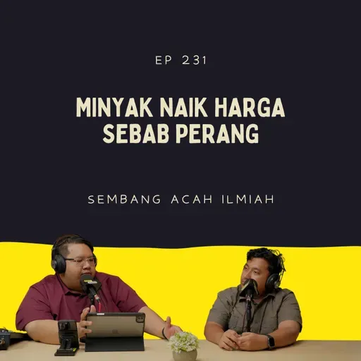 EP 231: Minyak Naik Harga Sebab Perang
