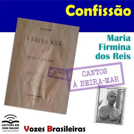 T4 #ep008 Vozes Brasileiras: "Confissão" de "Cantos à beira-mar" (Maria Firmina)