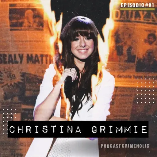 81- ASSASSINATO - Christina Grimmie