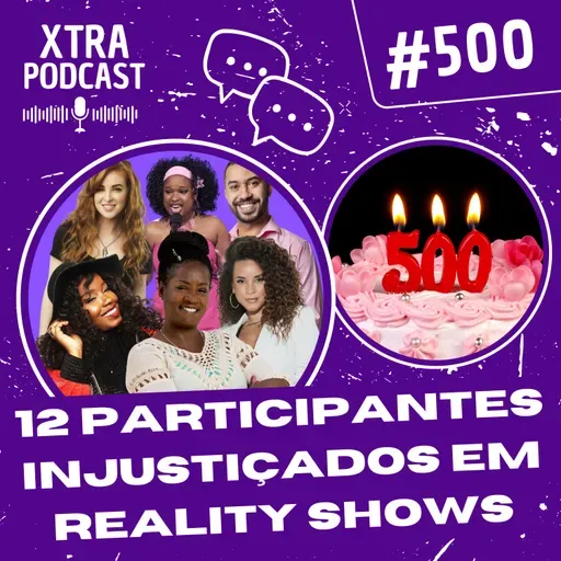 #500 - Top 12 participantes INJUSTIÇADOS em reality shows