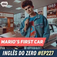 227. Mario's First car | Analisando histórias em Inglês