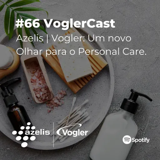 #66 VoglerCast: Azelis | Vogler: um novo olhar para Personal Care