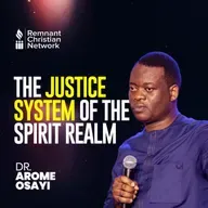 THE JUSTICE SYSTEM OF THE SPIRIT REALM APOSTLE AROME OSAYI