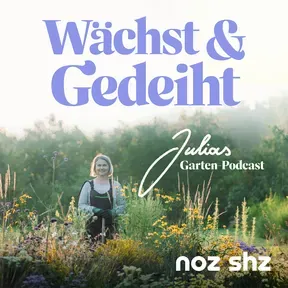 Wächst & Gedeiht – Der Podcast für deinen Garten