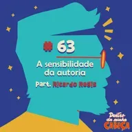 Episódio 63 - A sensibilidade da autoria (part. Ricardo Régis)