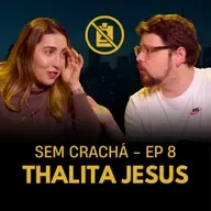008 - Thalita Jesus - Demissão | #SemCracha com Bruno Romano