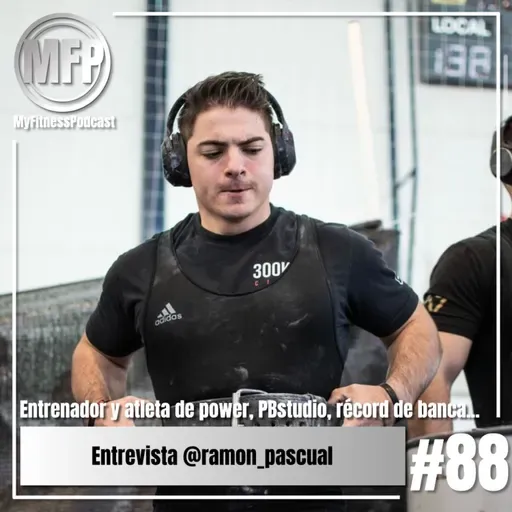 Episodio 88: Entrevista @ramon_pascual | Entrenador y atleta de power, PBstudio, récord de banca...
