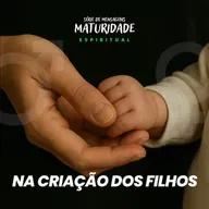  Maturidade Espiritual na criação de filhos - Rev. Cláudio Cardozo