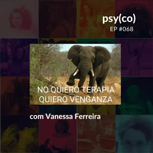 Não quero terapia, quero vingança! | Ep. #068