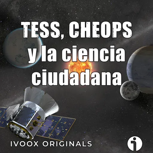 Los mundos del Cosmos - Ep. 28: TESS, CHEOPS y la ciencia ciudadana - Episodio exclusivo para mecenas