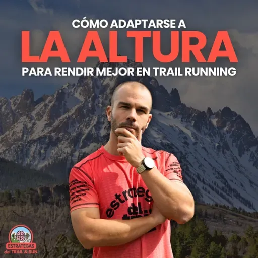 #226 Cómo adaptarse a la altura para rendir mejor en trail running
