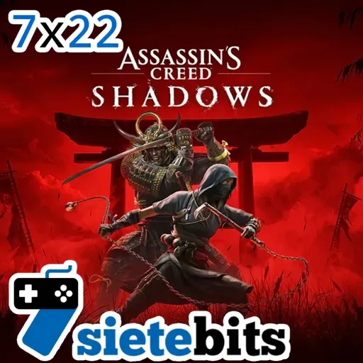 SieteBITS 7x22 | Opinión Assasin´s Creed Shadows, noticias y comentarios