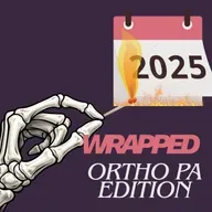2025 Wrapped- Orthopedic PA Edition