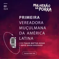 Ep. 024 Primeira vereadora muçulmana da América Latina