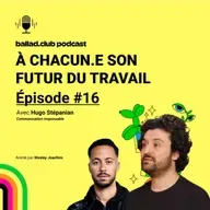 #16 • Hugo Stépanian : communication responsable pour un futur souhaitable