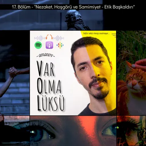 17) Nezaket, Hoşgörü ve Samimiyet - Etik Başkaldırı